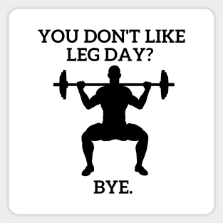 You don't like Leg Day??? Sticker